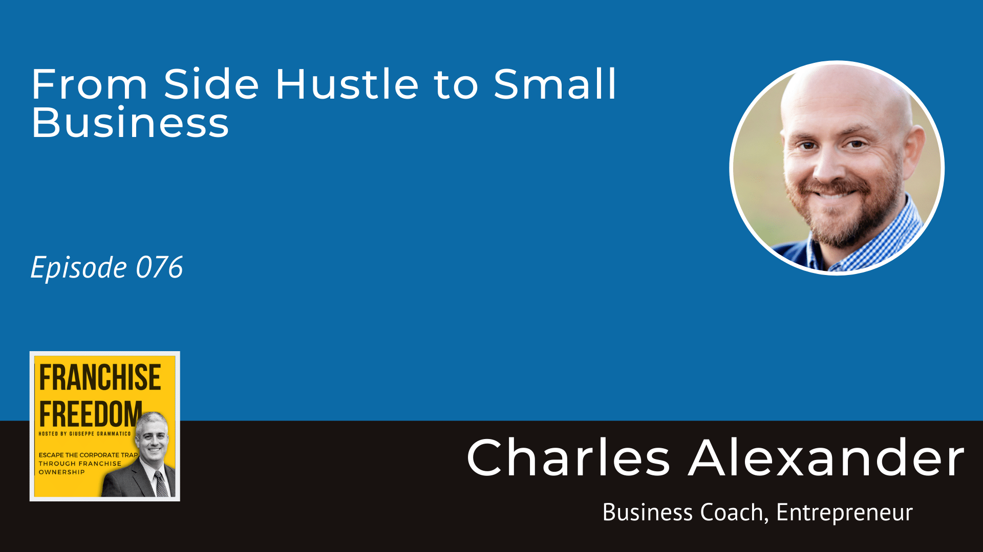 From Side Hustle To Small Business with Charles Alexander