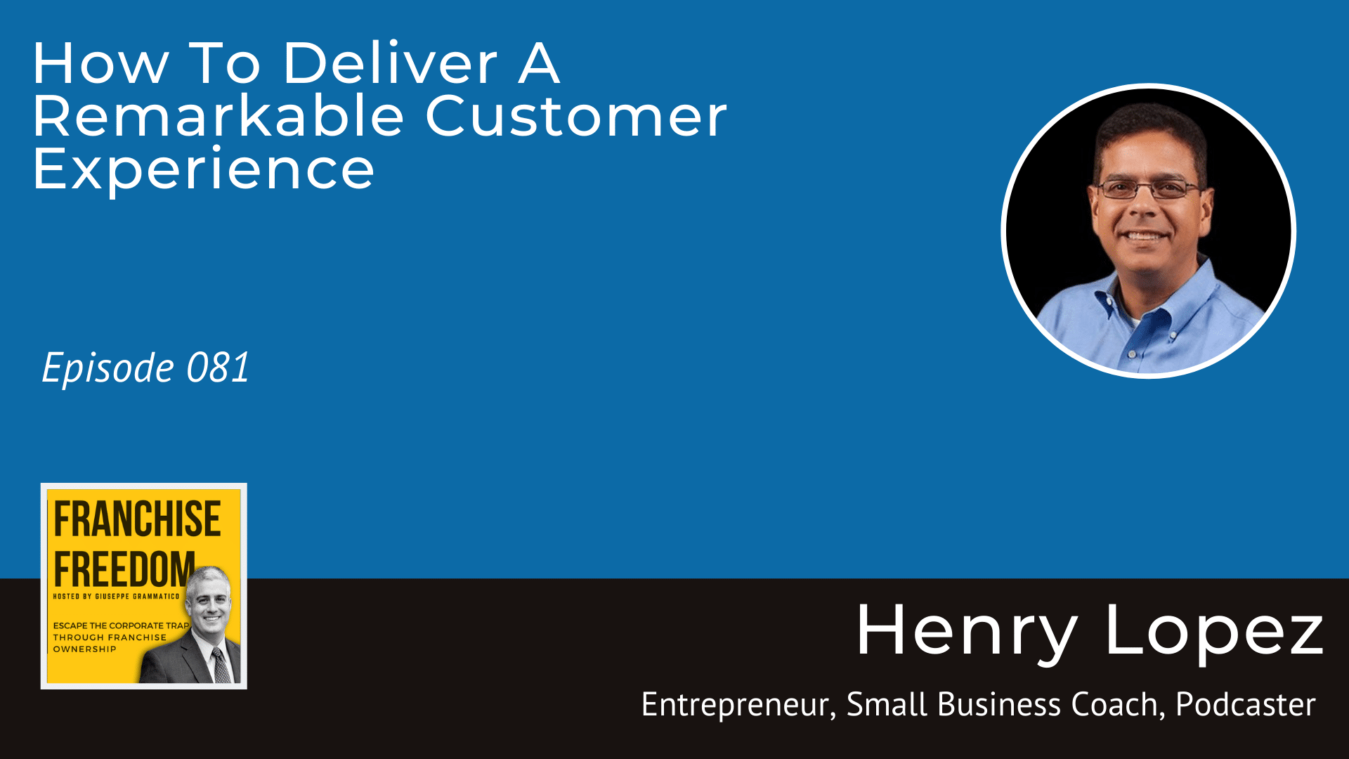 How To Deliver A Remarkable Customer Experience with Henry Lopez