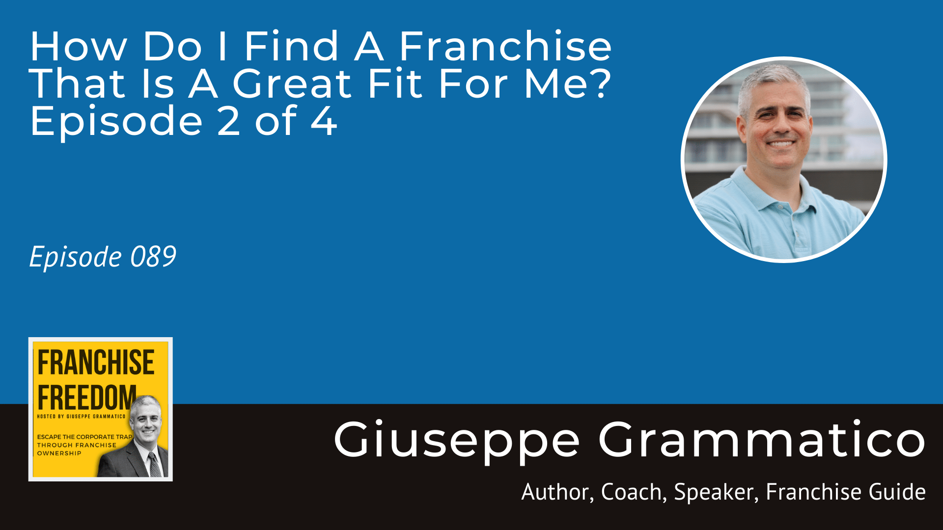 How Do I Find A Franchise That Is A Great Fit For Me? Episode 2 of 4