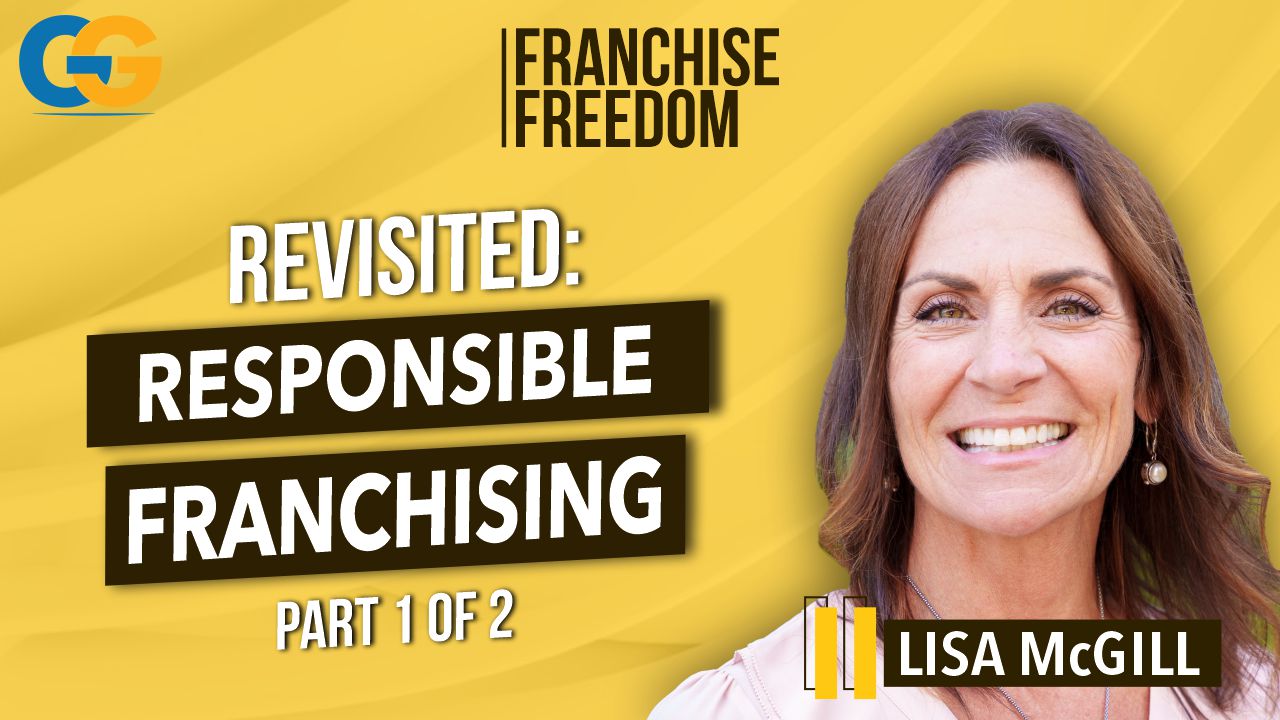 The World of Responsible Franchising: A Conversation with Lisa McGill – Part 1 of 2