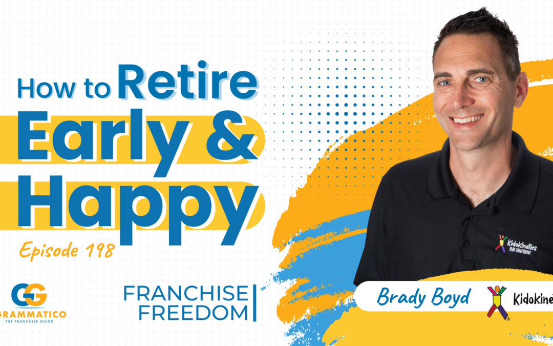 How to Retire Early and Happy: Brady Boyd’s Franchise Journey