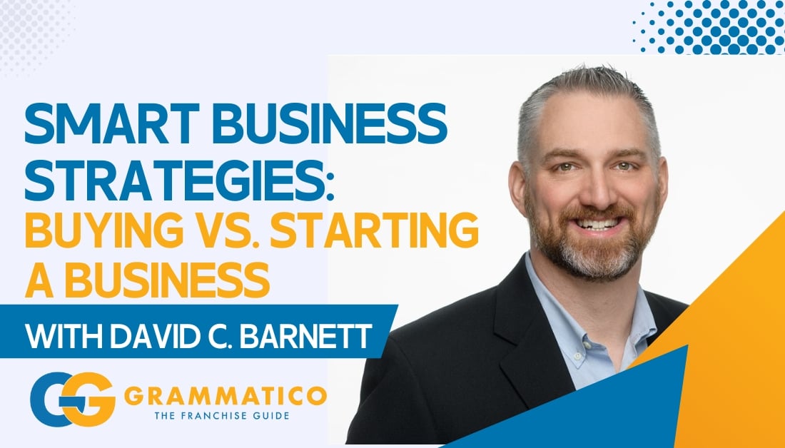 Smart Business Strategies: Buying vs. Starting a Business with David C. Barnett