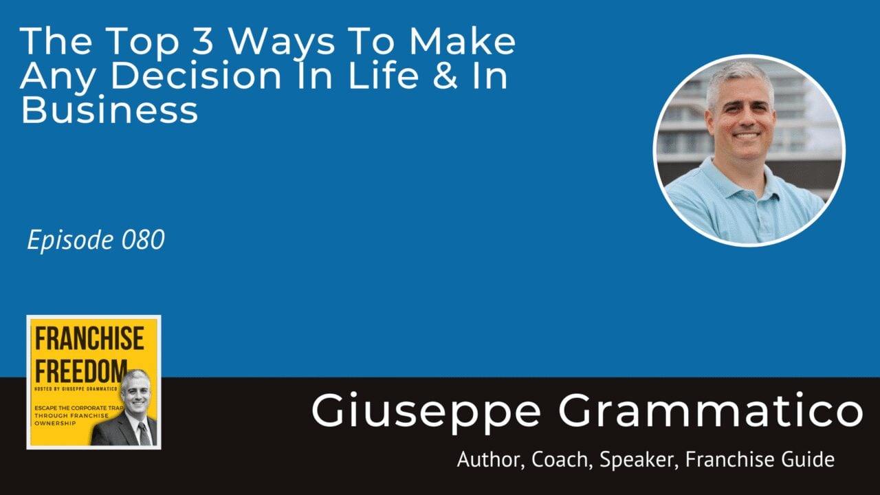 The Top 3 Ways To Make Any Decision In Life and In Business