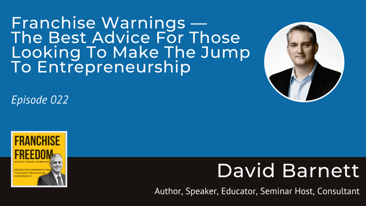 Franchise Warnings — The Best Advice For Those Looking To Make The Jump To Entrepreneurship